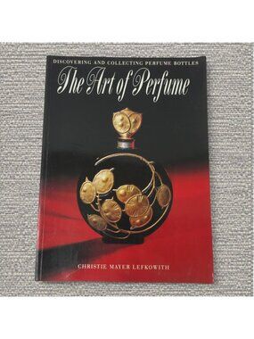 The Art of Perfume Christie Mayer Lefkowith Book Fragrance Bottle Collector
